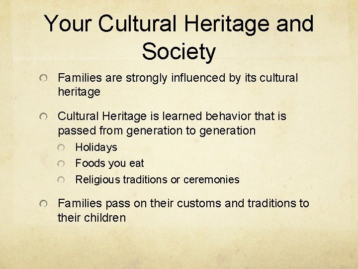 Your Cultural Heritage and Society Families are strongly influenced by its cultural heritage Cultural