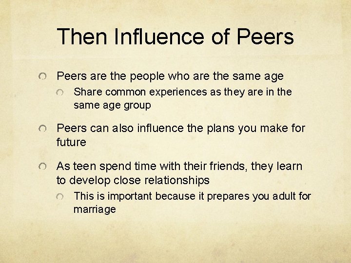 Then Influence of Peers are the people who are the same age Share common