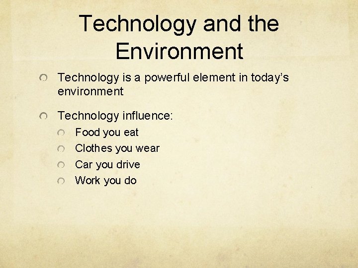 Technology and the Environment Technology is a powerful element in today’s environment Technology influence: