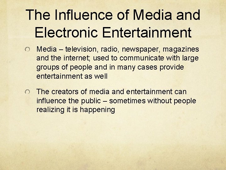 The Influence of Media and Electronic Entertainment Media – television, radio, newspaper, magazines and