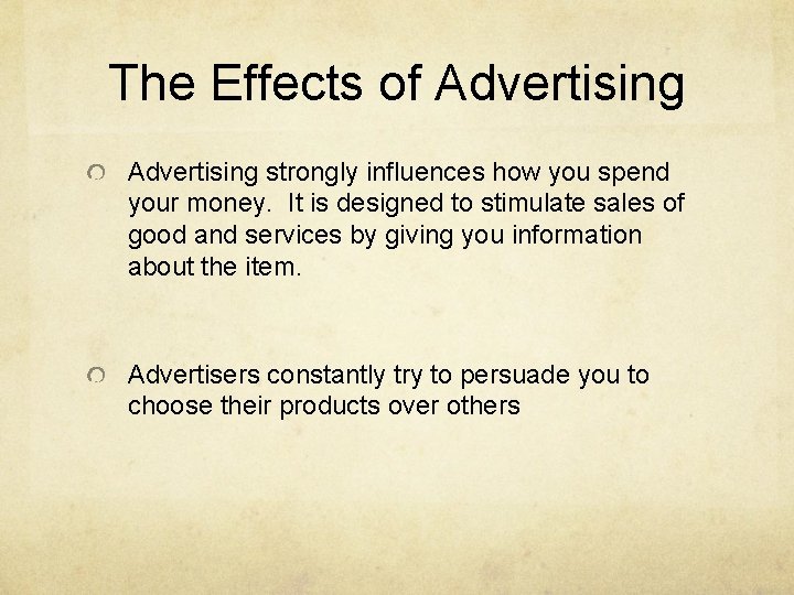 The Effects of Advertising strongly influences how you spend your money. It is designed