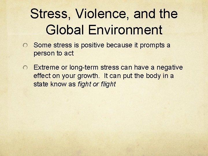 Stress, Violence, and the Global Environment Some stress is positive because it prompts a