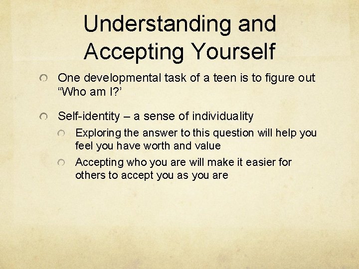 Understanding and Accepting Yourself One developmental task of a teen is to figure out