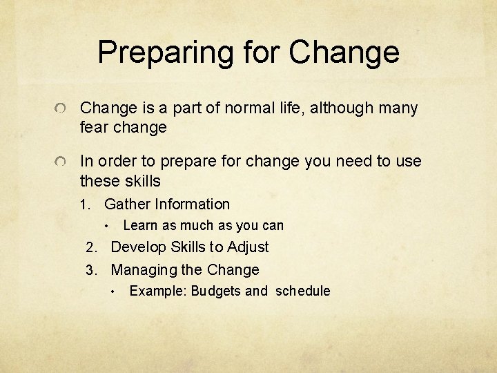 Preparing for Change is a part of normal life, although many fear change In