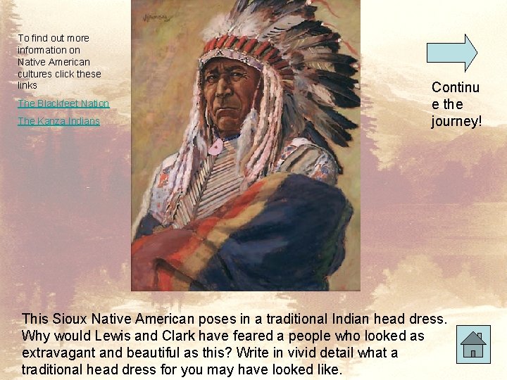 To find out more information on Native American cultures click these links The Blackfeet