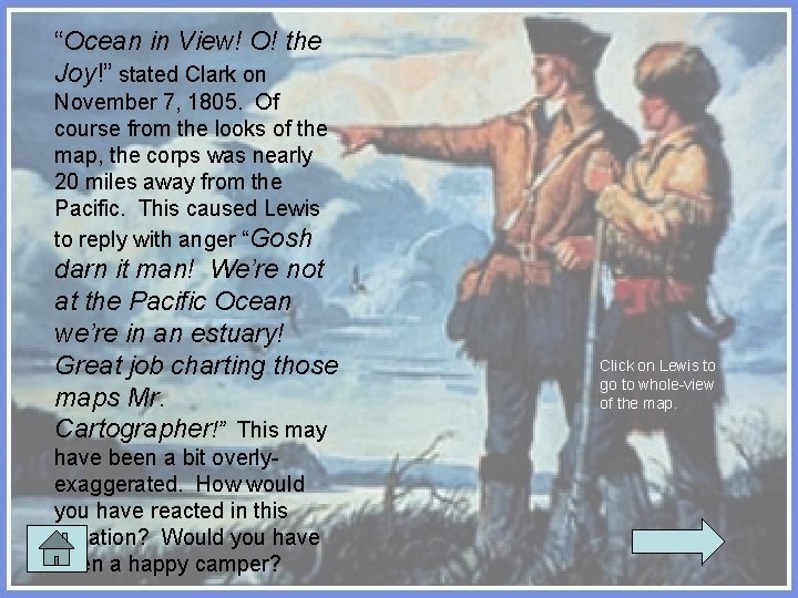 “Ocean in View! O! the Joy!” stated Clark on November 7, 1805. Of course