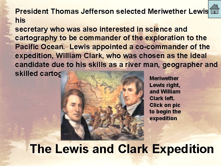 President Thomas Jefferson selected Meriwether Lewis, his secretary who was also interested in science