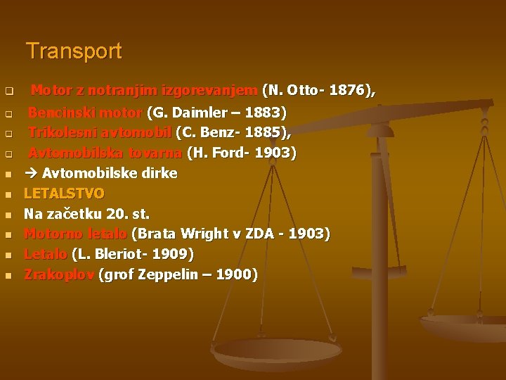 Transport q q n n n Motor z notranjim izgorevanjem (N. Otto- 1876), Bencinski