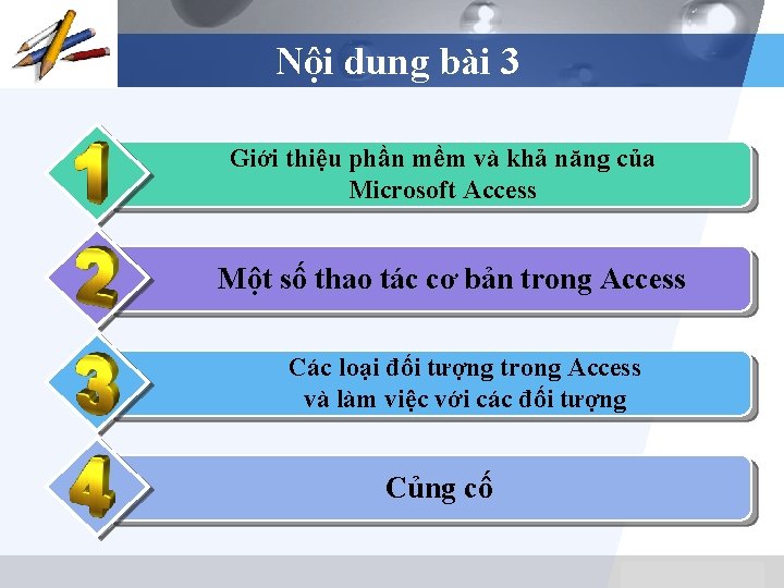 Nội dung bài 3 Giới thiệu phần mềm và khả năng của Microsoft Access