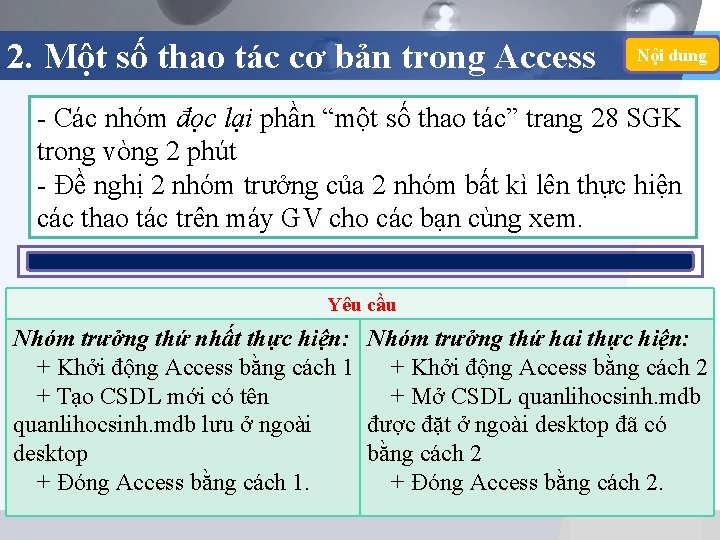 2. Một số thao tác cơ bản trong Access Nội dung - Các nhóm