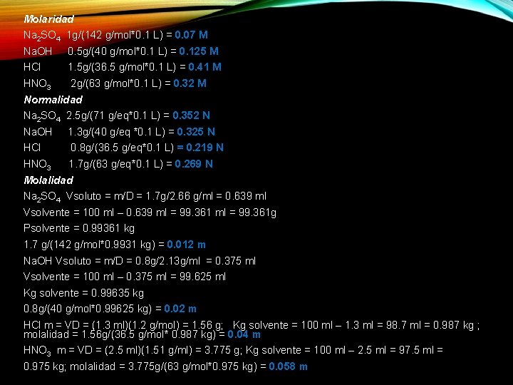 Molaridad Na 2 SO 4 1 g/(142 g/mol*0. 1 L) = 0. 07 M