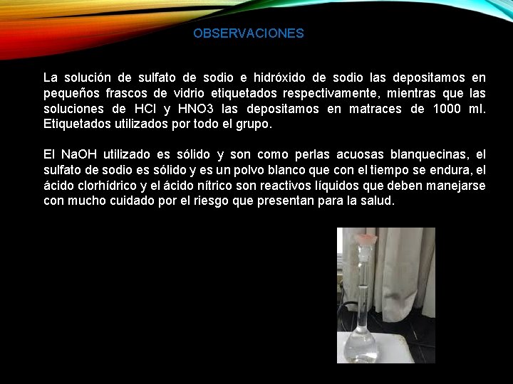 OBSERVACIONES La solución de sulfato de sodio e hidróxido de sodio las depositamos en