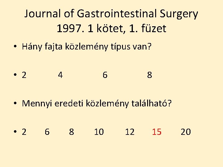 Journal of Gastrointestinal Surgery 1997. 1 kötet, 1. füzet • Hány fajta közlemény típus