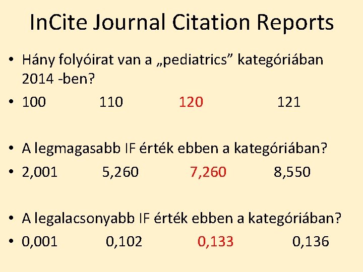 In. Cite Journal Citation Reports • Hány folyóirat van a „pediatrics” kategóriában 2014 -ben?