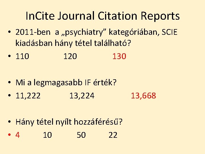 In. Cite Journal Citation Reports • 2011 -ben a „psychiatry” kategóriában, SCIE kiadásban hány