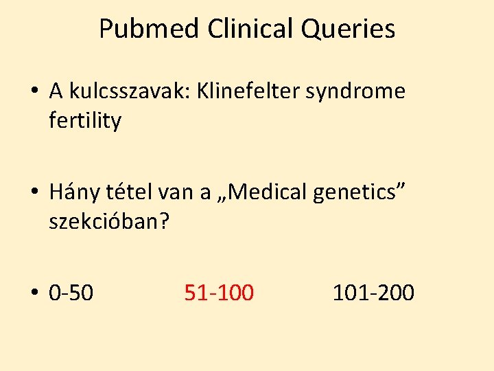 Pubmed Clinical Queries • A kulcsszavak: Klinefelter syndrome fertility • Hány tétel van a
