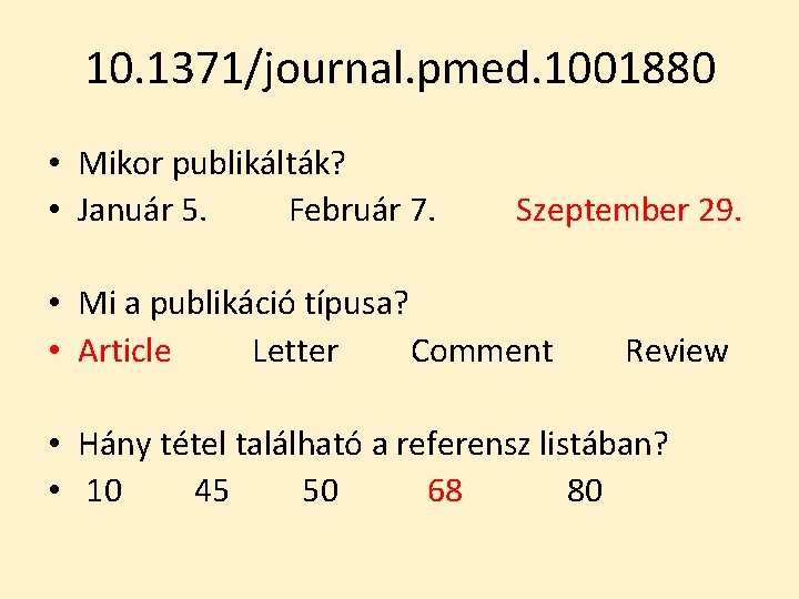 10. 1371/journal. pmed. 1001880 • Mikor publikálták? • Január 5. Február 7. Szeptember 29.