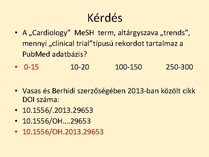 Kérdés • A „Cardiology” Me. SH term, altárgyszava „trends”, mennyi „clinical trial”típusú rekordot tartalmaz