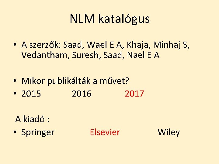 NLM katalógus • A szerzők: Saad, Wael E A, Khaja, Minhaj S, Vedantham, Suresh,