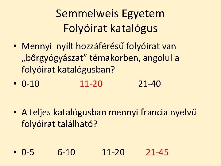 Semmelweis Egyetem Folyóirat katalógus • Mennyi nyílt hozzáférésű folyóirat van „bőrgyógyászat” témakörben, angolul a