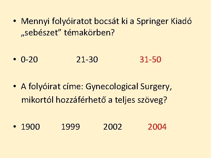  • Mennyi folyóiratot bocsát ki a Springer Kiadó „sebészet” témakörben? • 0 -20