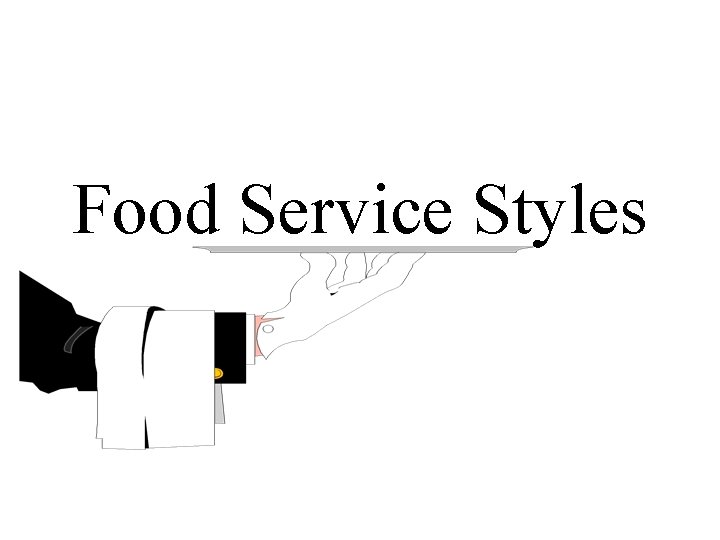 Food Service Styles 