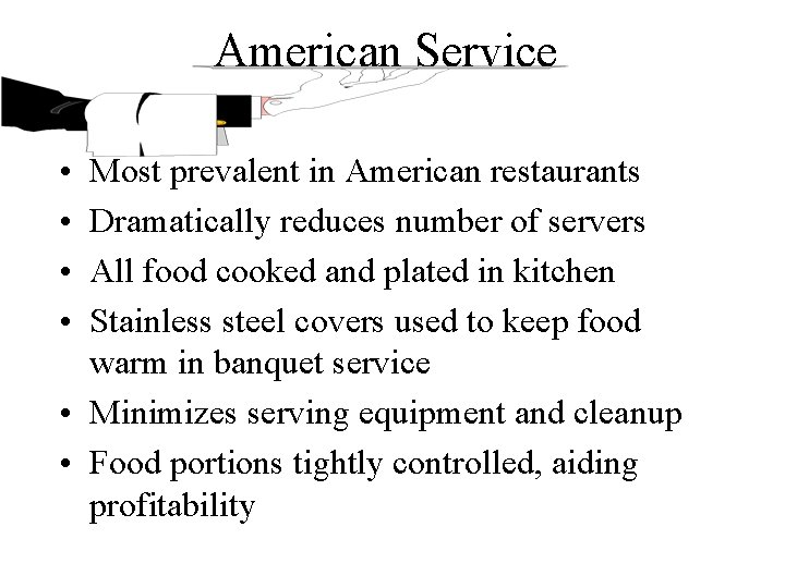 American Service • • Most prevalent in American restaurants Dramatically reduces number of servers