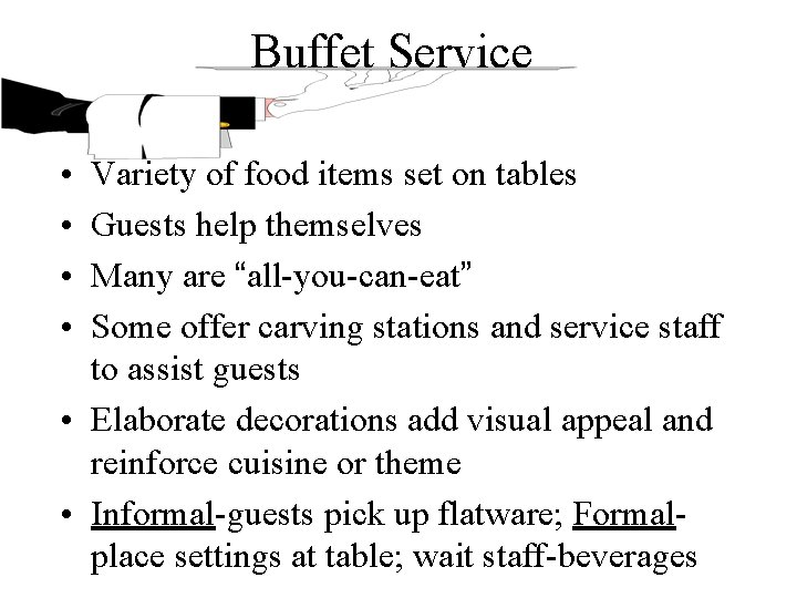 Buffet Service • • Variety of food items set on tables Guests help themselves