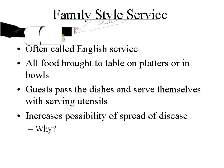 Family Style Service • Often called English service • All food brought to table