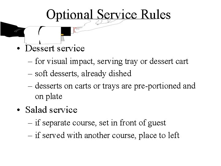 Optional Service Rules • Dessert service – for visual impact, serving tray or dessert