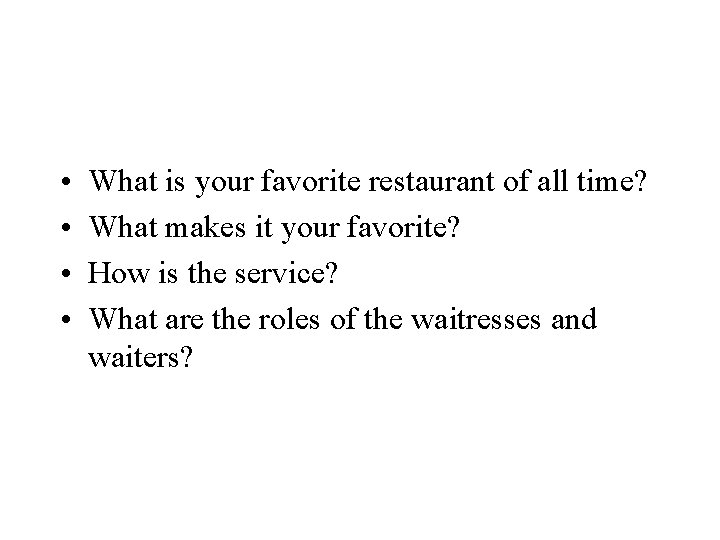 • • What is your favorite restaurant of all time? What makes it • • What is your favorite restaurant of all time? What makes it
