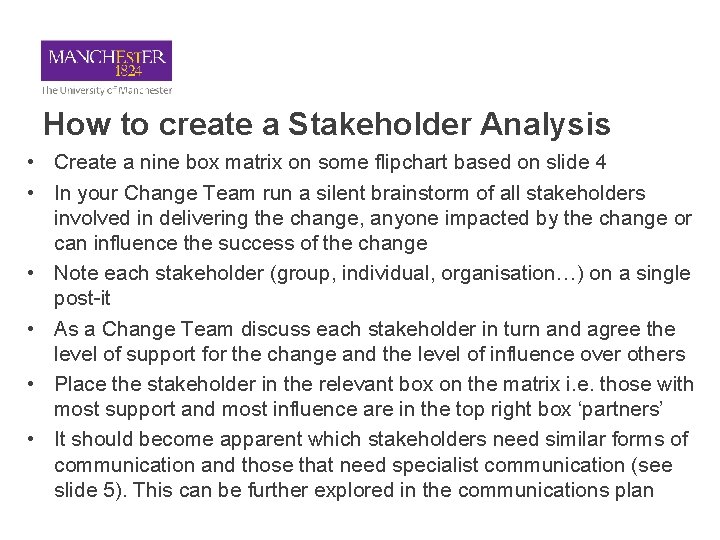 How to create a Stakeholder Analysis • Create a nine box matrix on some