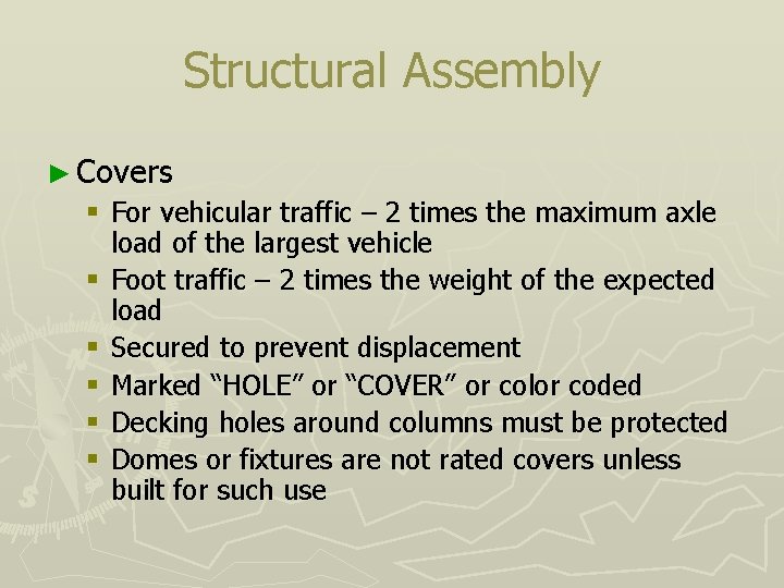 Structural Assembly ► Covers § For vehicular traffic – 2 times the maximum axle