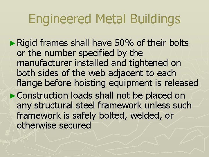 Engineered Metal Buildings ► Rigid frames shall have 50% of their bolts or the