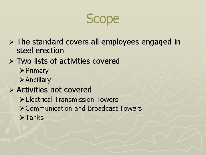 Scope The standard covers all employees engaged in steel erection Ø Two lists of