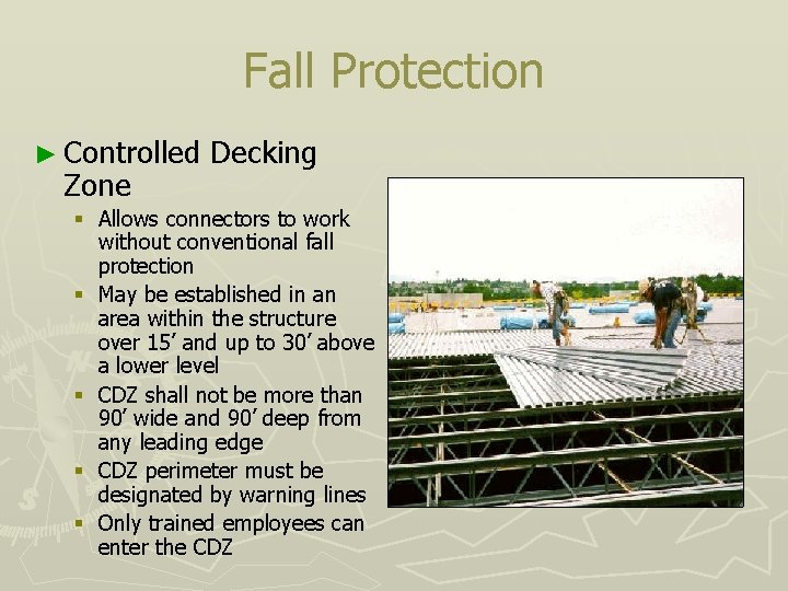 Fall Protection ► Controlled Zone Decking § Allows connectors to work without conventional fall