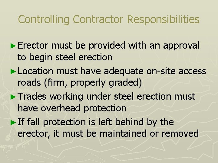 Controlling Contractor Responsibilities ► Erector must be provided with an approval to begin steel