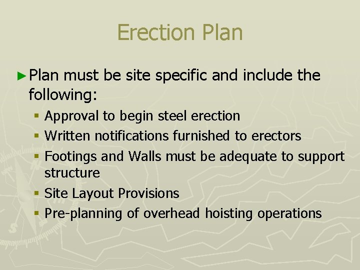 Erection Plan ► Plan must be site specific and include the following: § Approval