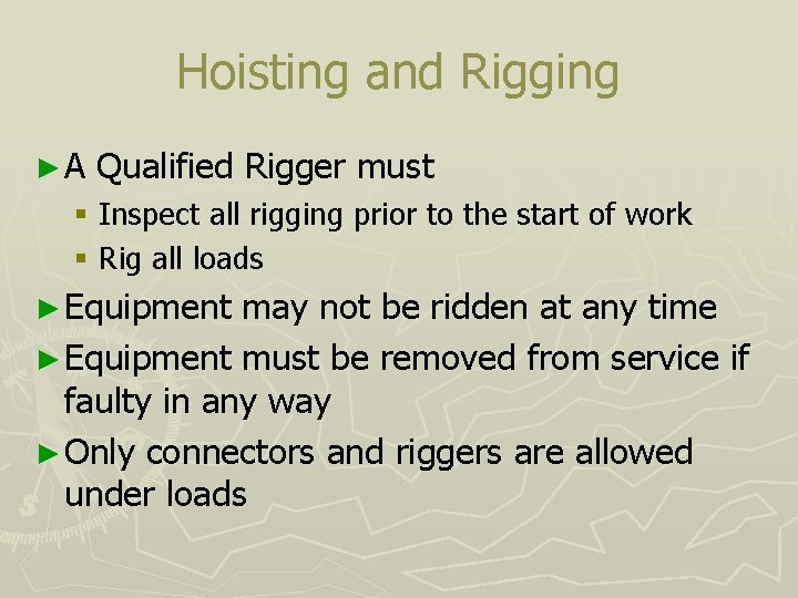 Hoisting and Rigging ►A Qualified Rigger must § Inspect all rigging prior to the