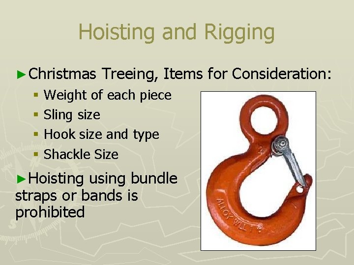Hoisting and Rigging ► Christmas Treeing, Items for Consideration: § Weight of each piece