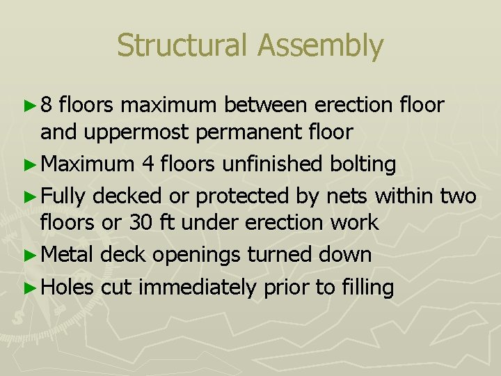 Structural Assembly ► 8 floors maximum between erection floor and uppermost permanent floor ►