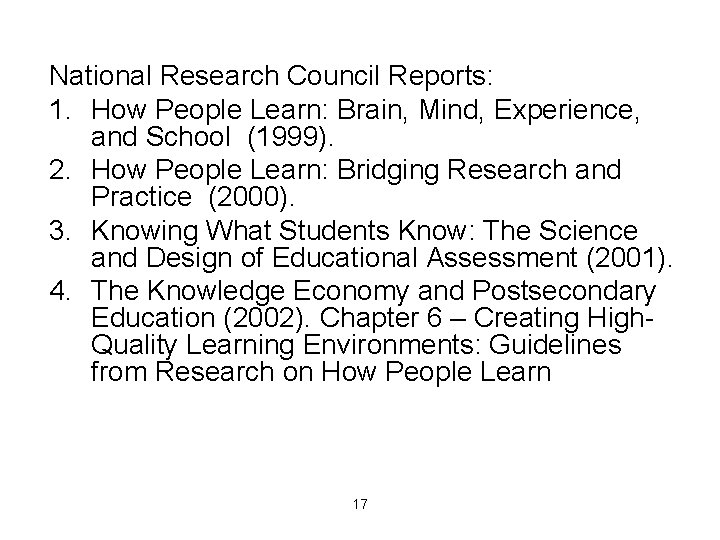 National Research Council Reports: 1. How People Learn: Brain, Mind, Experience, and School (1999).