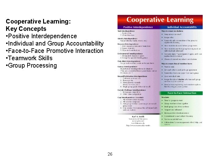 Cooperative Learning: Key Concepts • Positive Interdependence • Individual and Group Accountability • Face-to-Face