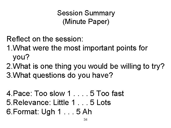 Session Summary (Minute Paper) Reflect on the session: 1. What were the most important
