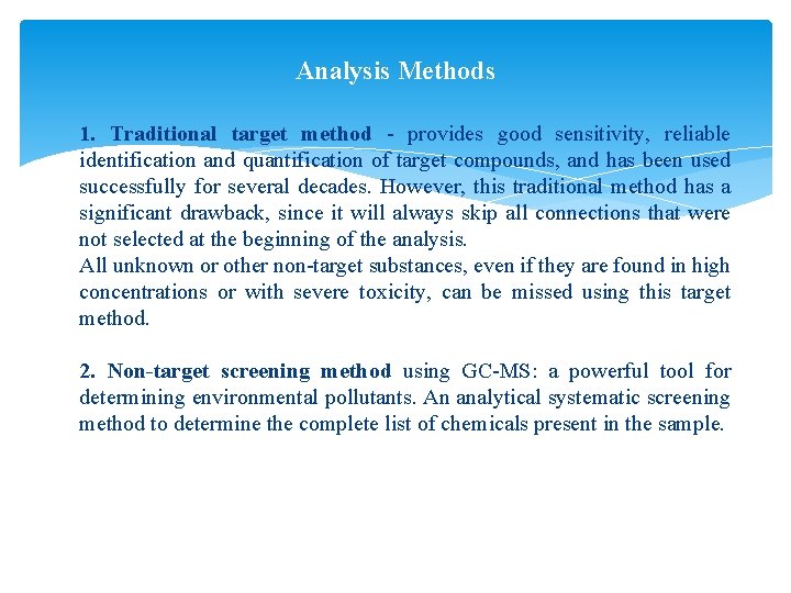 Analysis Methods 1. Traditional target method - provides good sensitivity, reliable identification and quantification Analysis Methods 1. Traditional target method - provides good sensitivity, reliable identification and quantification