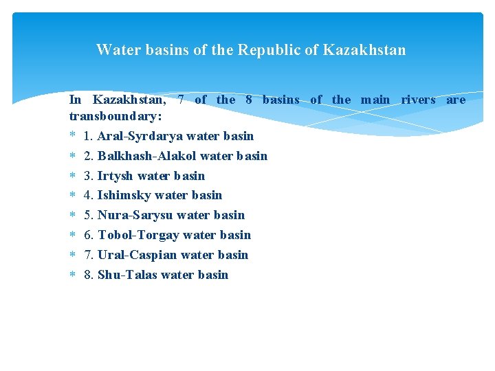 Water basins of the Republic of Kazakhstan In Kazakhstan, 7 of the 8 basins Water basins of the Republic of Kazakhstan In Kazakhstan, 7 of the 8 basins