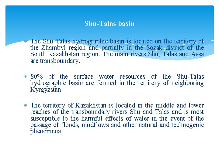 Shu-Talas basin The Shu-Talas hydrographic basin is located on the territory of the Zhambyl Shu-Talas basin The Shu-Talas hydrographic basin is located on the territory of the Zhambyl