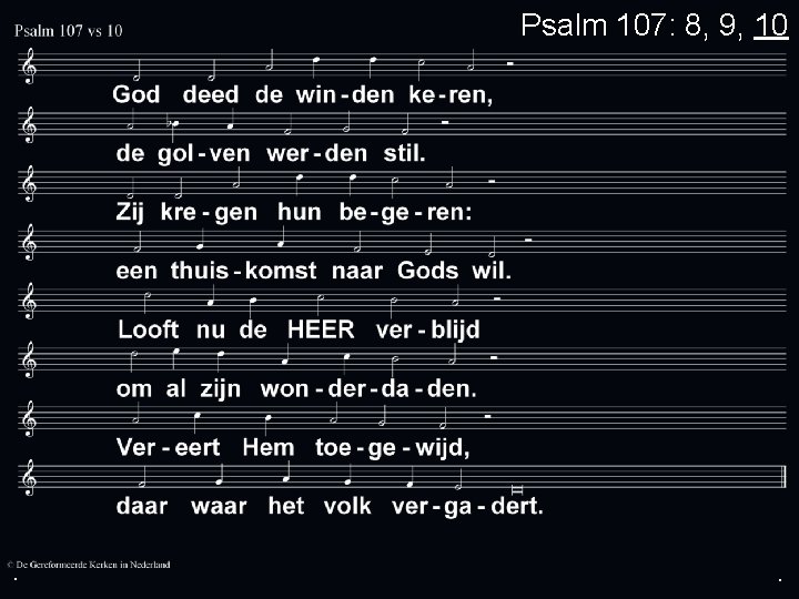 . Psalm 107: 8, 9, 10 . . 