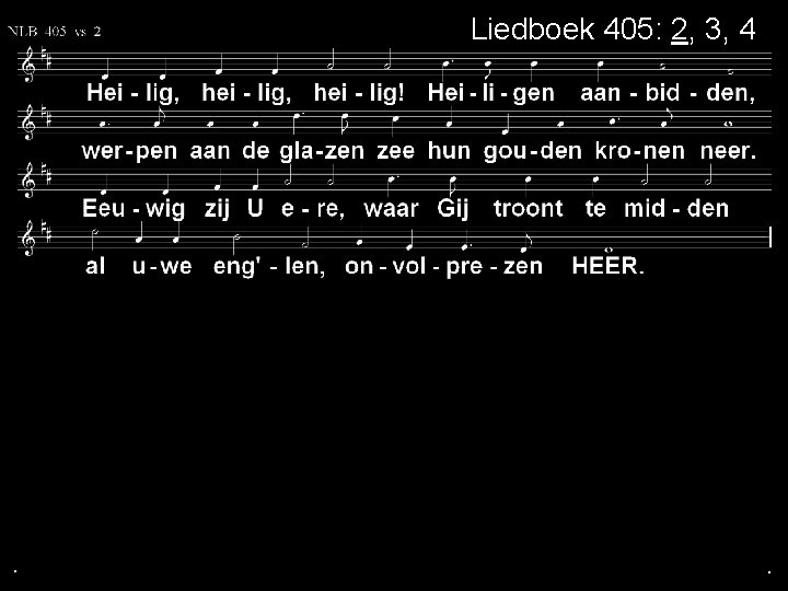 Liedboek 405: 2, 3, 4 . . . 