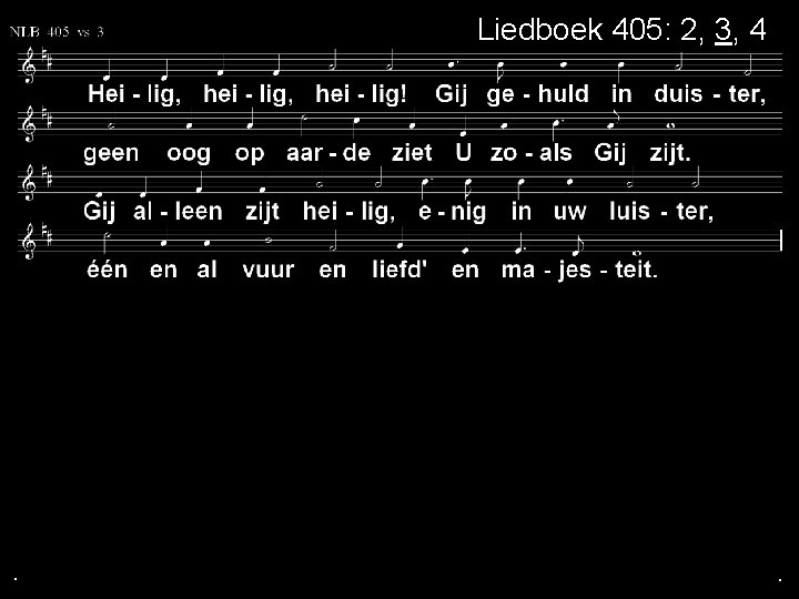 Liedboek 405: 2, 3, 4 . . . 